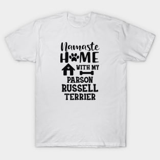 Parson Russell Terrier - Namaste home with my parson russell terrier T-Shirt